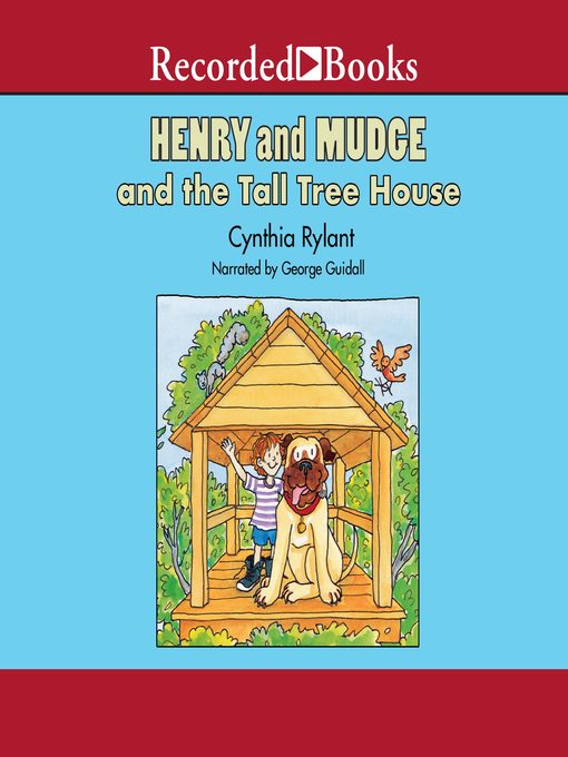 Title details for Henry and Mudge and the Tall Tree House by Cynthia Rylant - Available